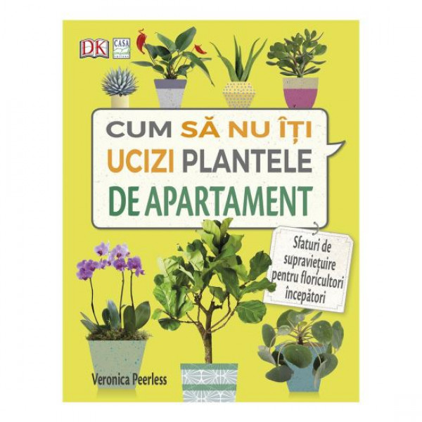 Cum să nu îţi ucizi plantele de apartament